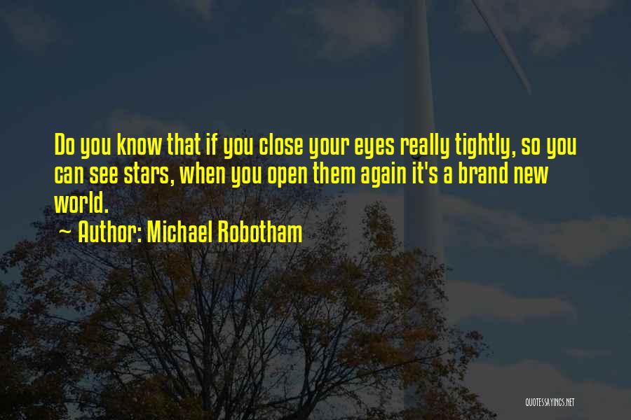 Open Your World Quotes By Michael Robotham