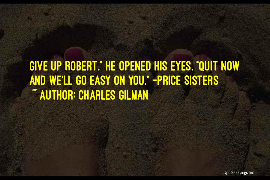 Opened Eyes Quotes By Charles Gilman