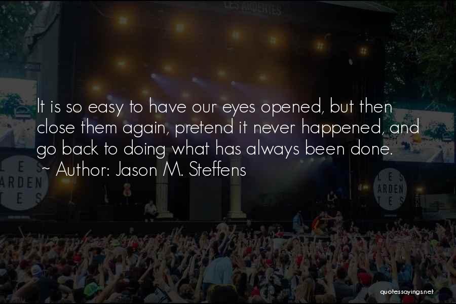 Opened Eyes Quotes By Jason M. Steffens