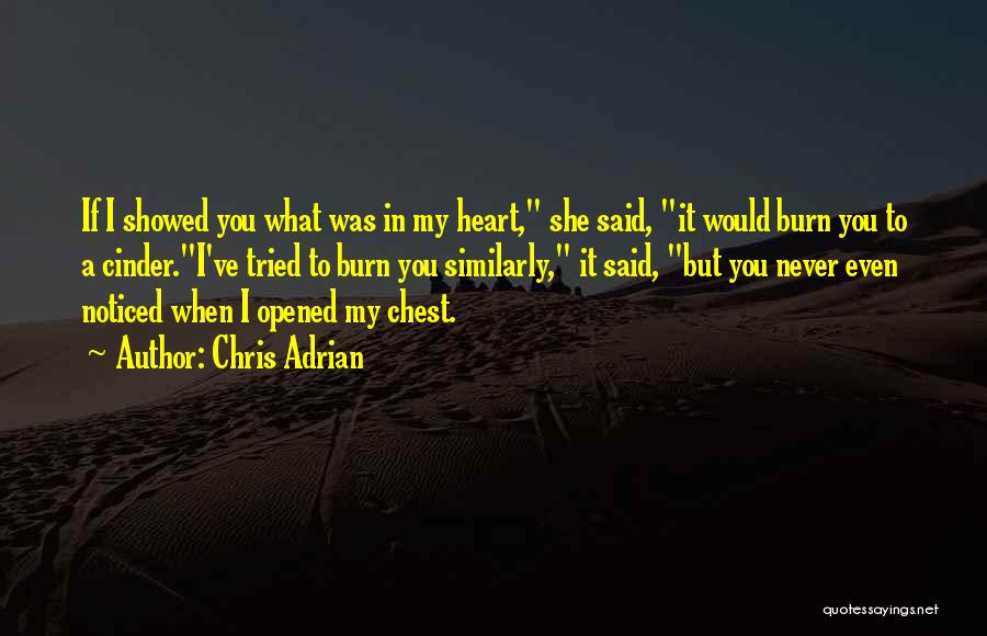 Opened My Heart Quotes By Chris Adrian