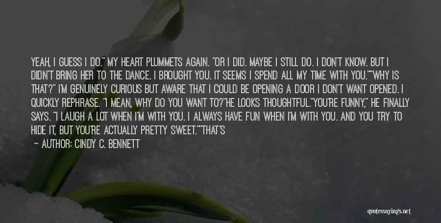 Opened My Heart Quotes By Cindy C. Bennett