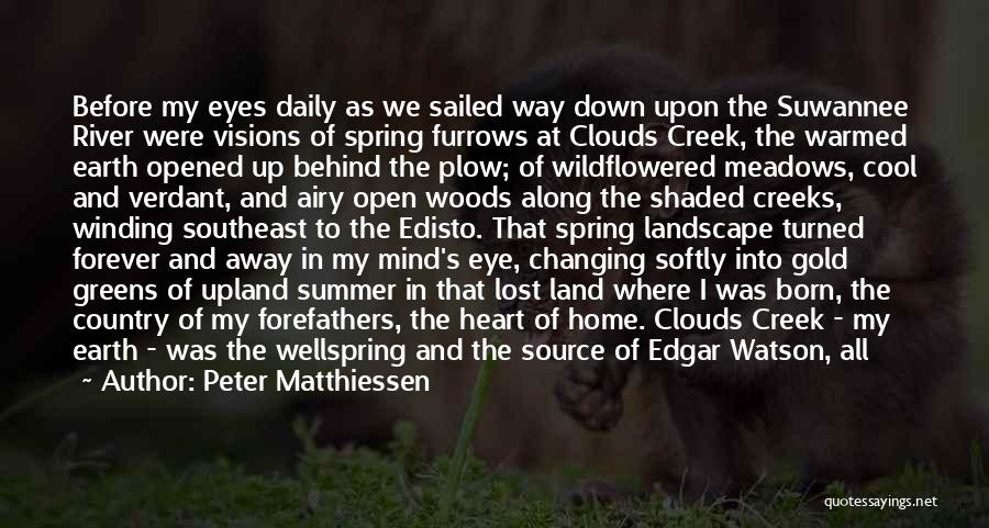 Opened My Heart Quotes By Peter Matthiessen