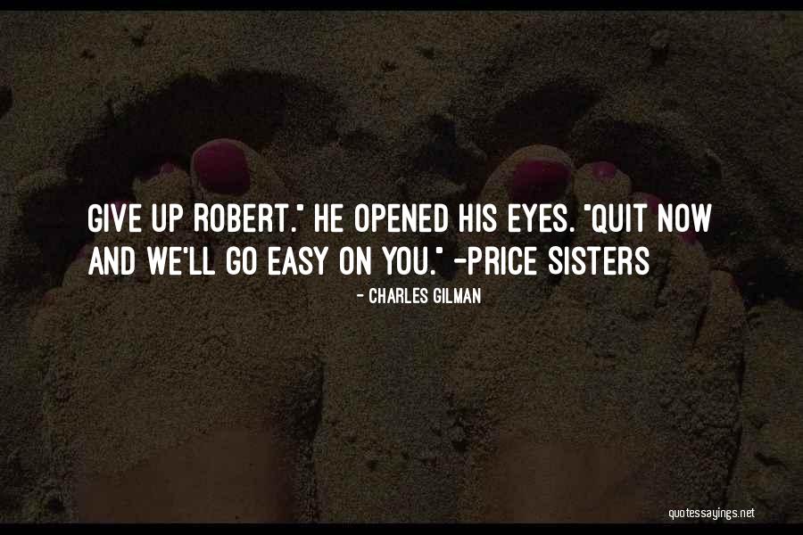 Opened Ones Eyes Quotes By Charles Gilman Opened Ones Eyes Quotes By Charles Gilman