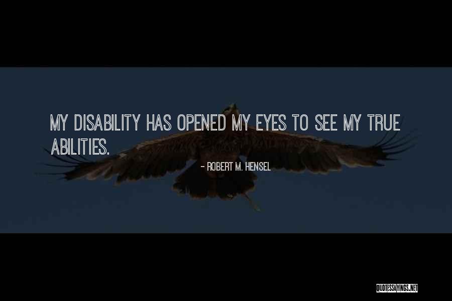 Opened Ones Eyes Quotes By Robert M. Hensel Opened Ones Eyes Quotes By Robert M. Hensel