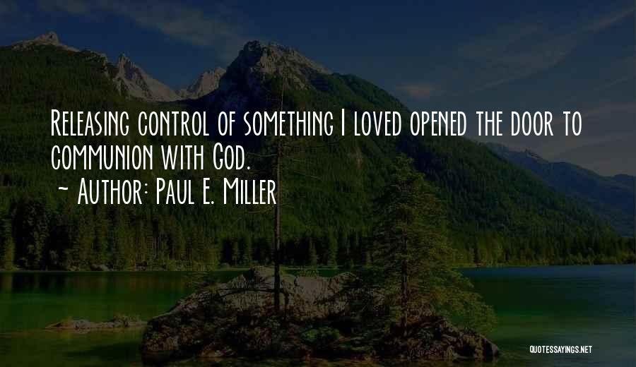 Opened Quotes By Paul E. Miller