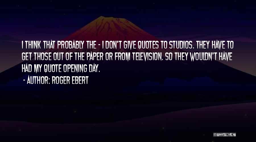 Opening Day Quotes By Roger Ebert