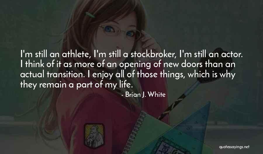 Opening Doors Quotes By Brian J. White Opening Doors Quotes By Brian J. White