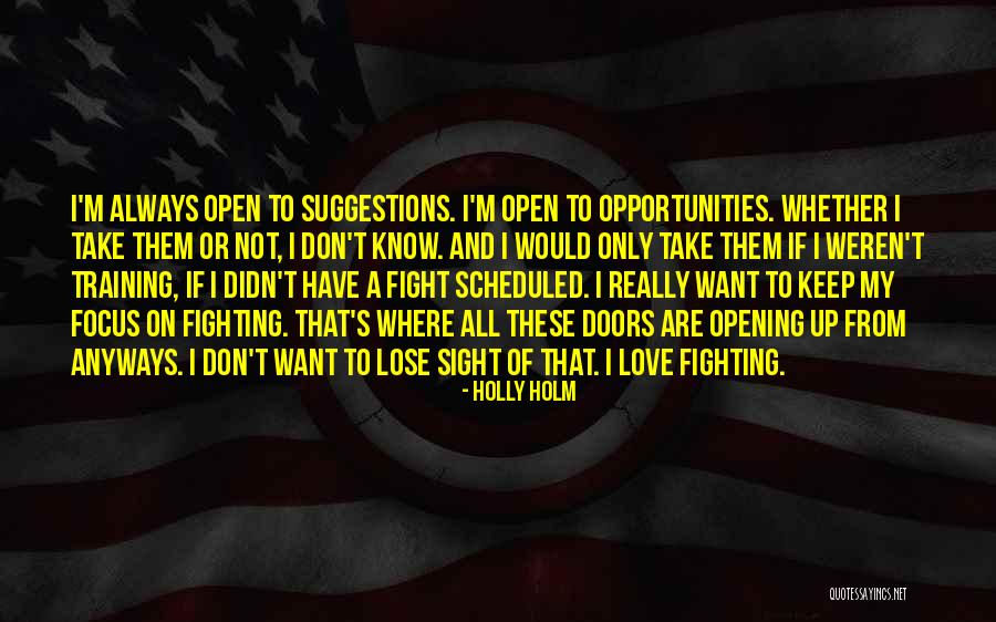 Opening Doors Quotes By Holly Holm Opening Doors Quotes By Holly Holm