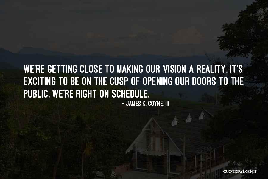 Opening Doors Quotes By James K. Coyne, III Opening Doors Quotes By James K. Coyne, III