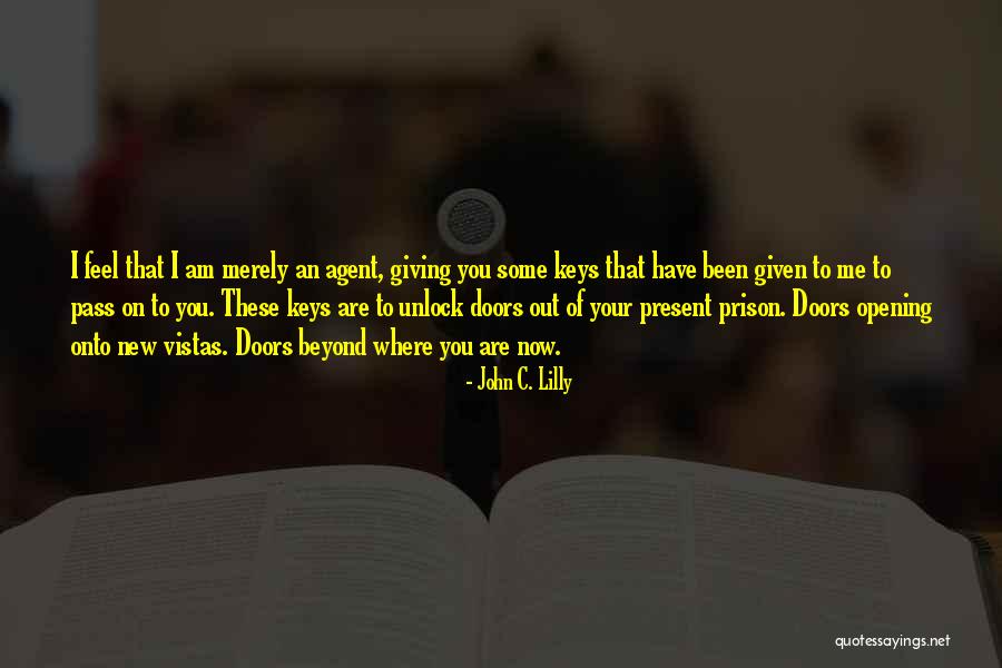 Opening Doors Quotes By John C. Lilly Opening Doors Quotes By John C. Lilly