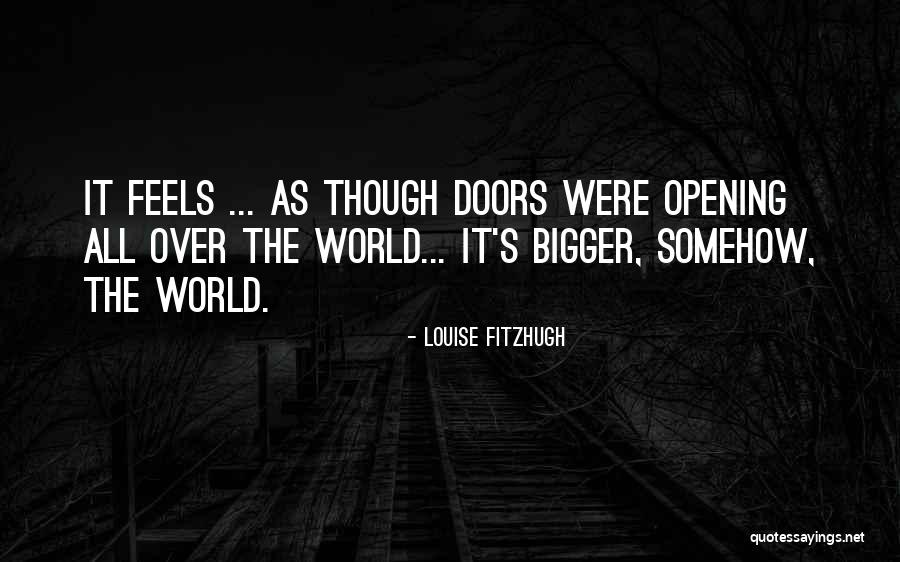 Opening Doors Quotes By Louise Fitzhugh Opening Doors Quotes By Louise Fitzhugh