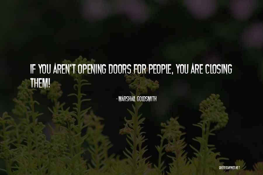Opening Doors Quotes By Marshall Goldsmith Opening Doors Quotes By Marshall Goldsmith