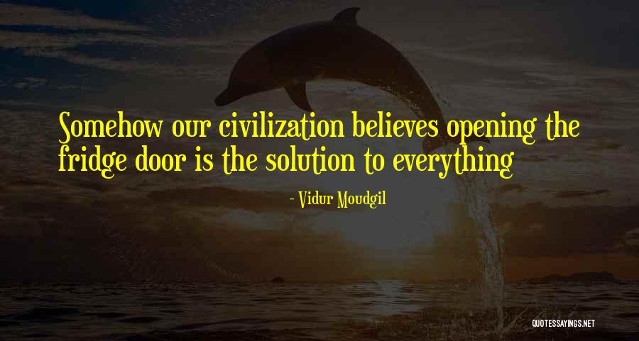 Opening Fridge Quotes By Vidur Moudgil Opening Fridge Quotes By Vidur Moudgil
