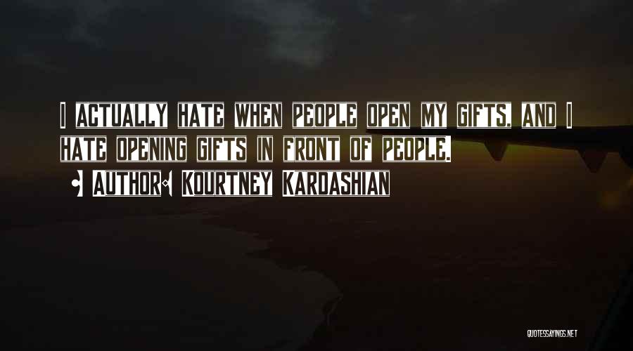 Opening Gifts Quotes By Kourtney Kardashian