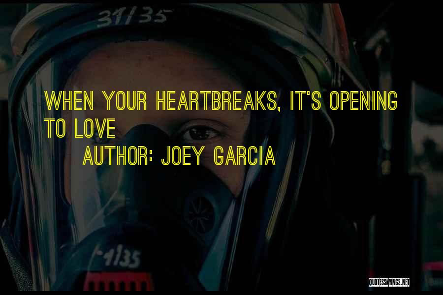Opening Love Quotes By Joey Garcia