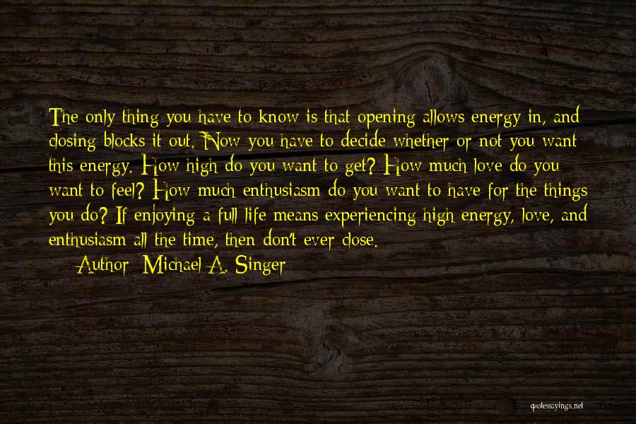Opening Love Quotes By Michael A. Singer