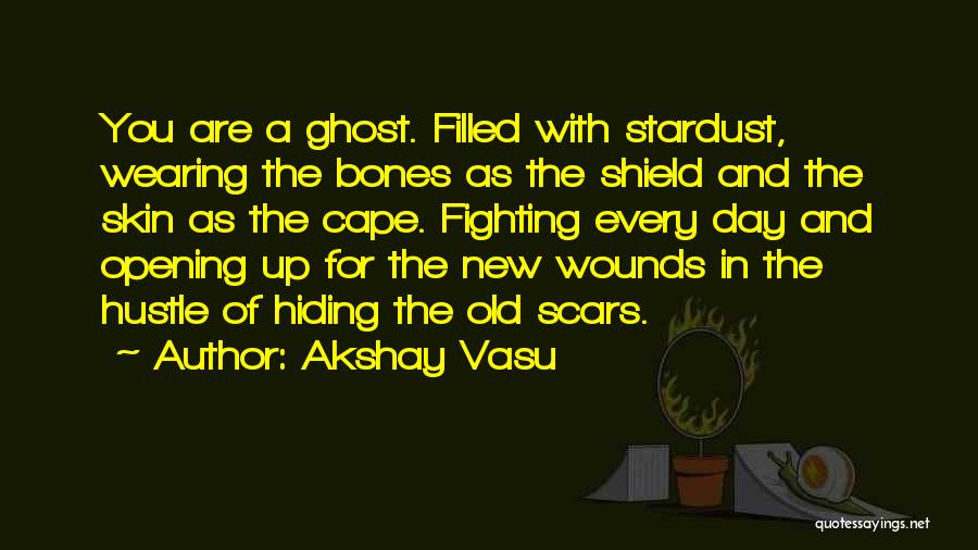 Opening Old Wounds Quotes By Akshay Vasu