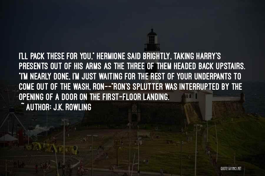 Opening Presents Quotes By J.K. Rowling