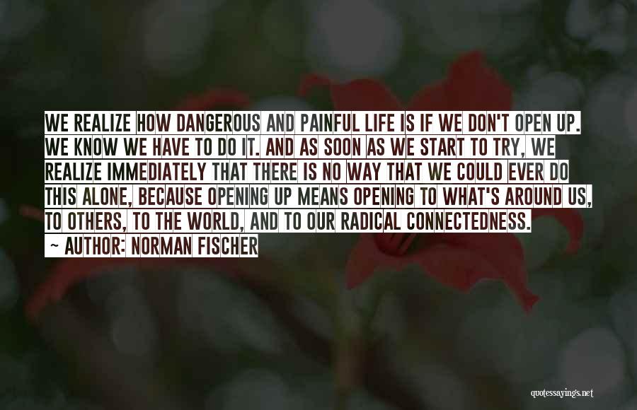 Opening Soon Quotes By Norman Fischer