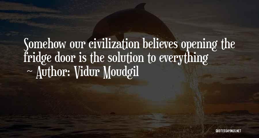 Opening The Fridge Quotes By Vidur Moudgil