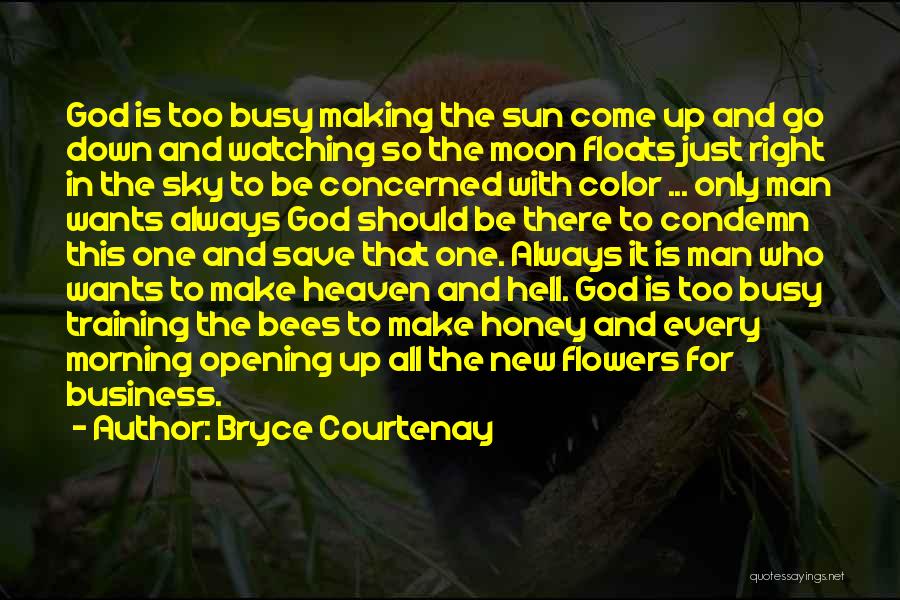 Opening Up To God Quotes By Bryce Courtenay