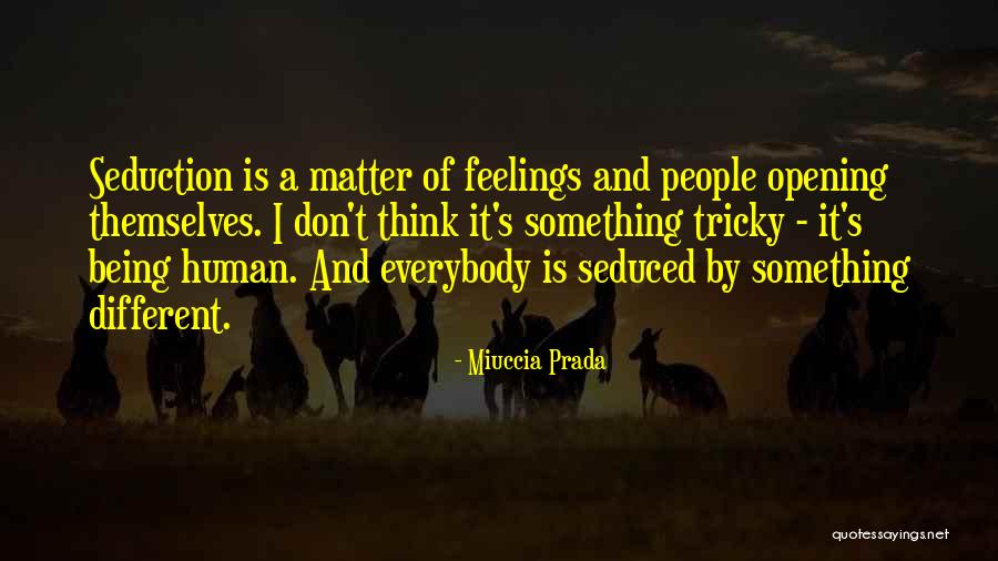 Opening Up Your Feelings Quotes By Miuccia Prada Opening Up Your Feelings Quotes By Miuccia Prada