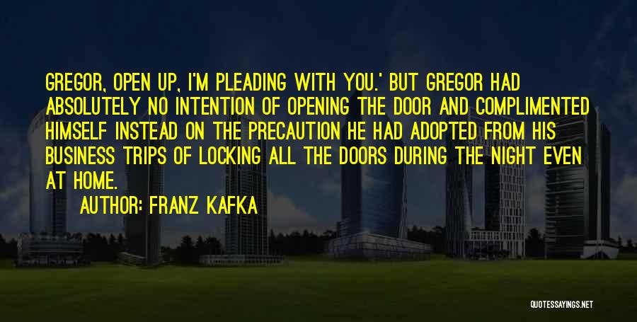 Opening Up Your Home Quotes By Franz Kafka