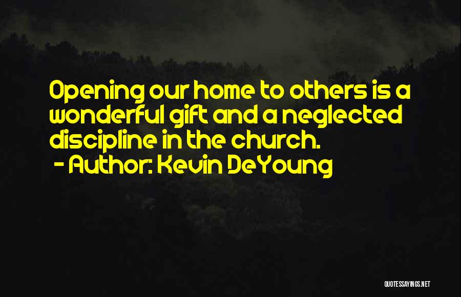 Opening Up Your Home Quotes By Kevin DeYoung