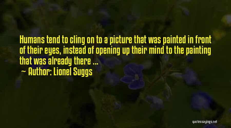 Opening Your Eyes To What's In Front Of You Quotes By Lionel Suggs