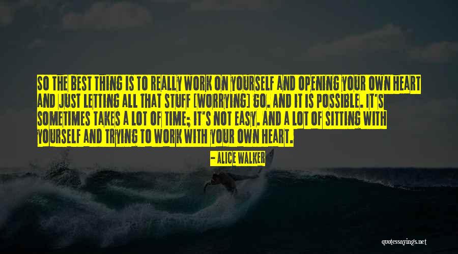 Opening Your Heart Quotes By Alice Walker Opening Your Heart Quotes By Alice Walker
