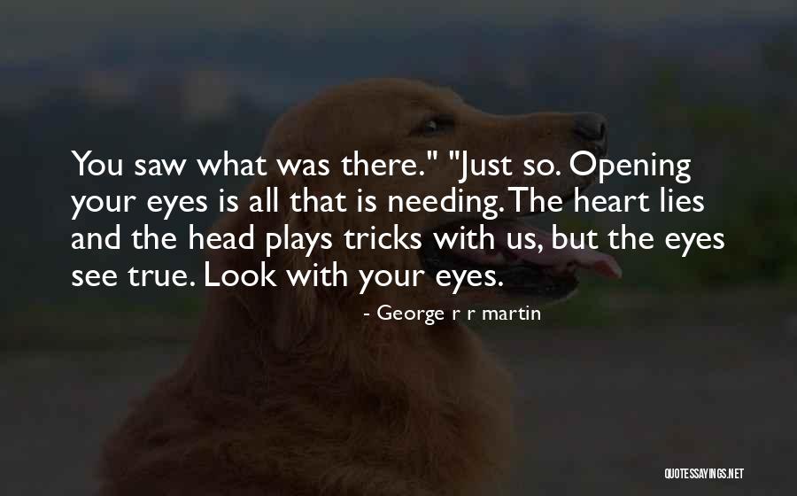 Opening Your Heart Quotes By George R R Martin