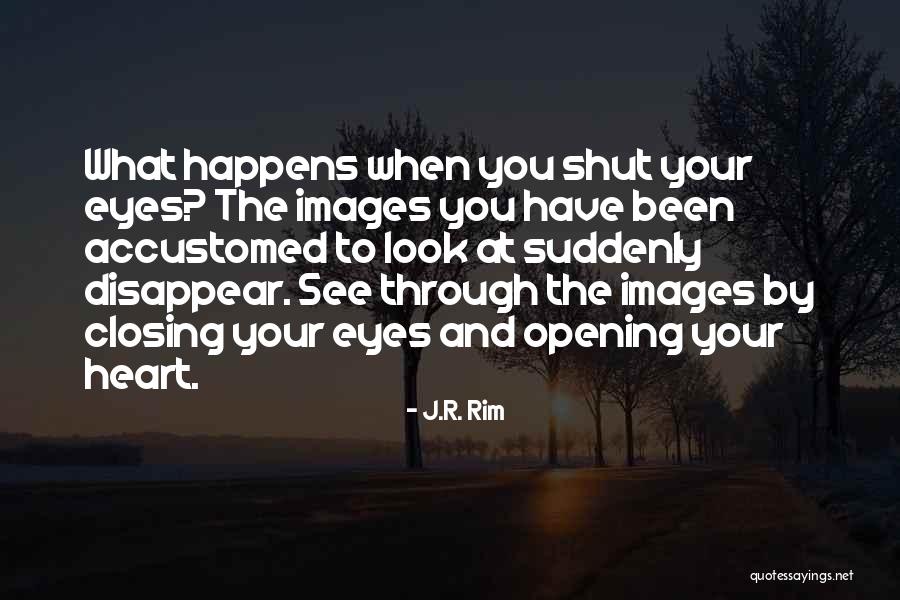 Opening Your Heart Quotes By J.R. Rim Opening Your Heart Quotes By J.R. Rim