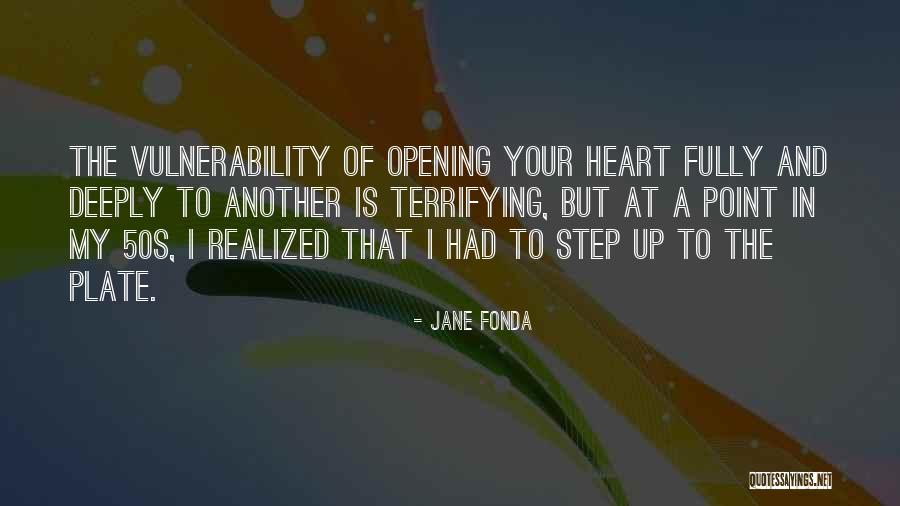 Opening Your Heart Quotes By Jane Fonda Opening Your Heart Quotes By Jane Fonda