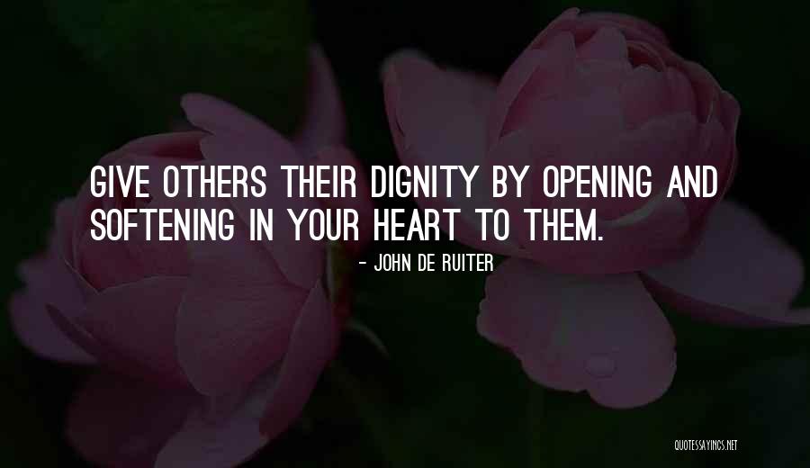 Opening Your Heart Quotes By John De Ruiter