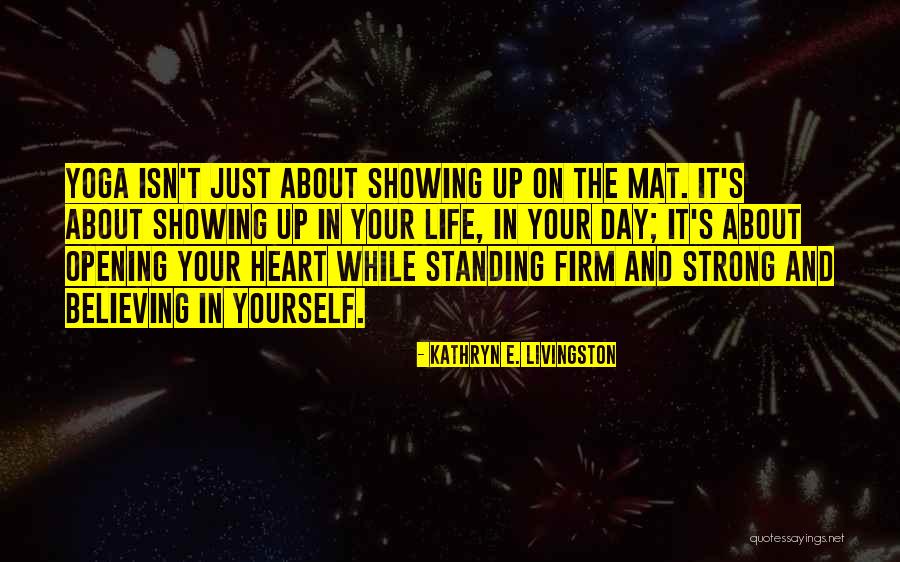 Opening Your Heart Quotes By Kathryn E. Livingston Opening Your Heart Quotes By Kathryn E. Livingston