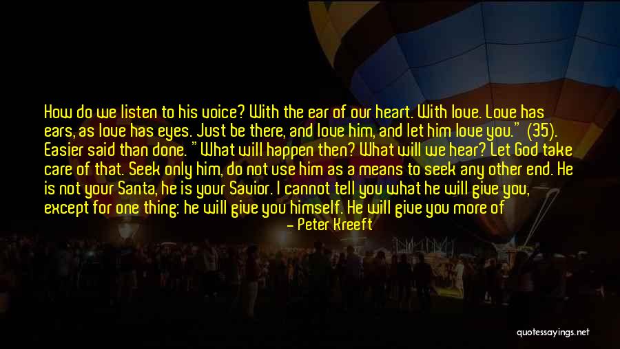 Opening Your Heart Quotes By Peter Kreeft Opening Your Heart Quotes By Peter Kreeft