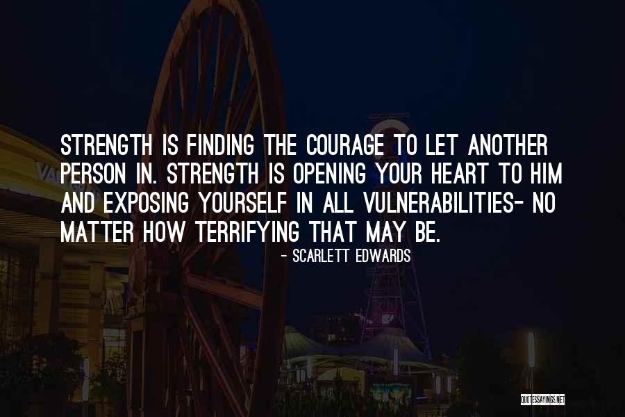 Opening Your Heart Quotes By Scarlett Edwards Opening Your Heart Quotes By Scarlett Edwards