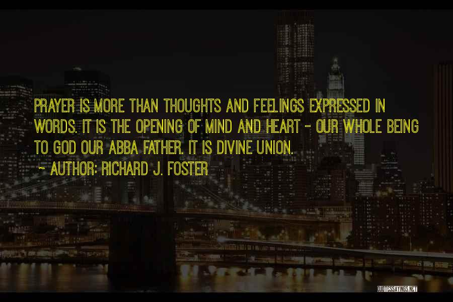 Opening Your Heart To God Quotes By Richard J. Foster Opening Your Heart To God Quotes By Richard J. Foster