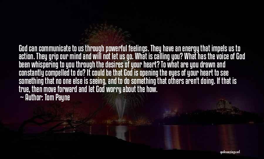 Opening Your Heart To God Quotes By Tom Payne Opening Your Heart To God Quotes By Tom Payne