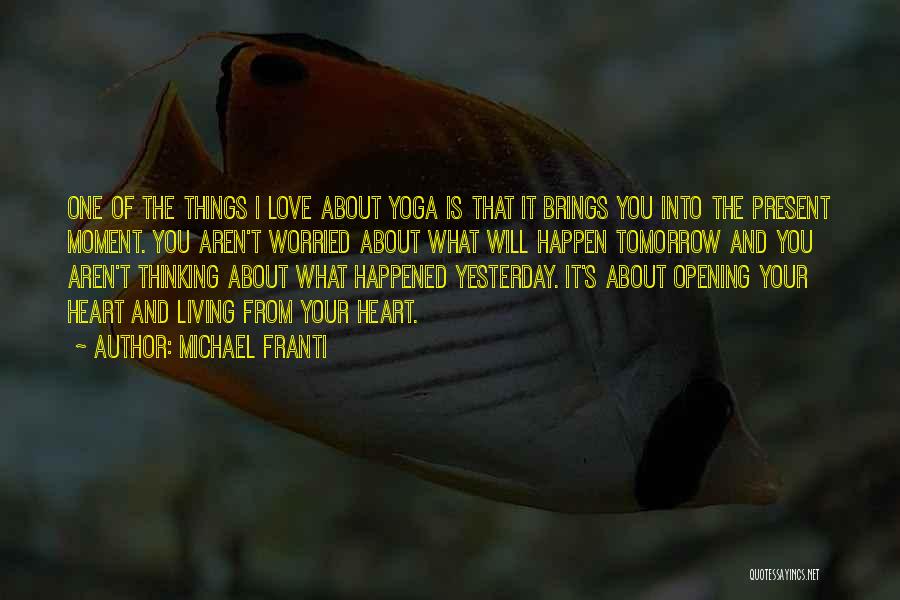 Opening Your Heart Yoga Quotes By Michael Franti