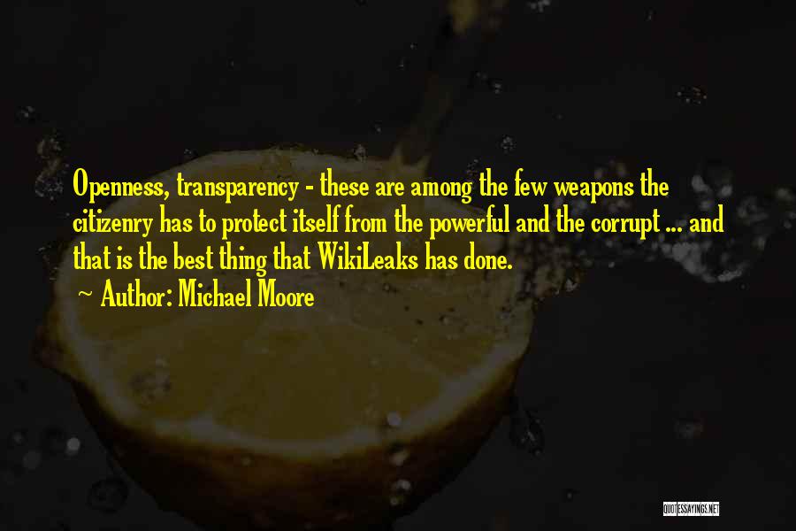 Openness And Transparency Quotes By Michael Moore
