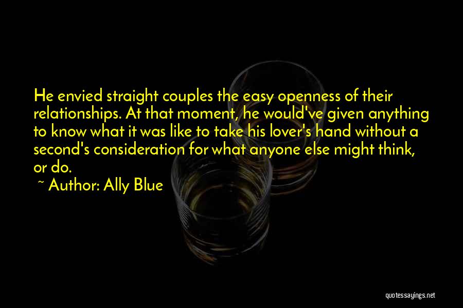 Openness In Relationships Quotes By Ally Blue