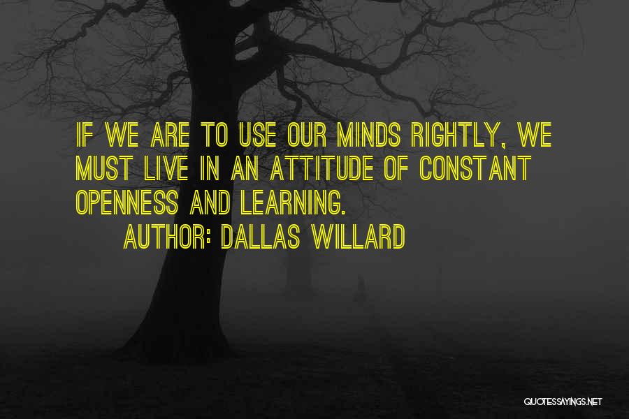 Openness To Learning Quotes By Dallas Willard