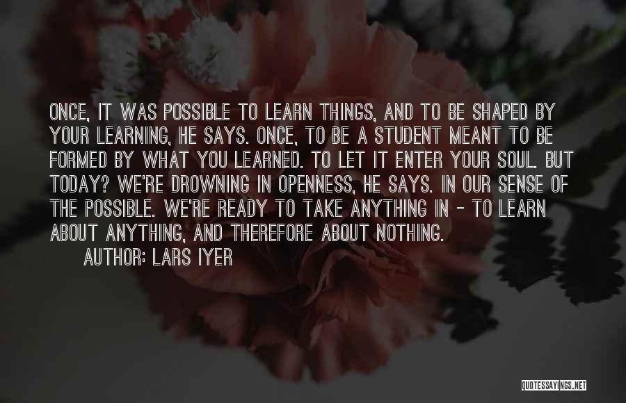 Openness To Learning Quotes By Lars Iyer