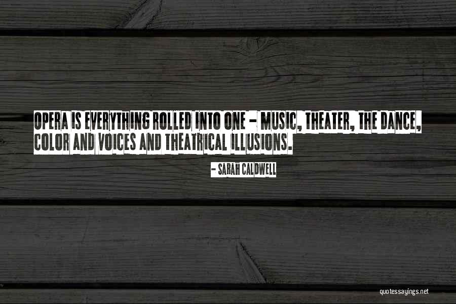 Opera Dance Quotes By Sarah Caldwell Opera Dance Quotes By Sarah Caldwell