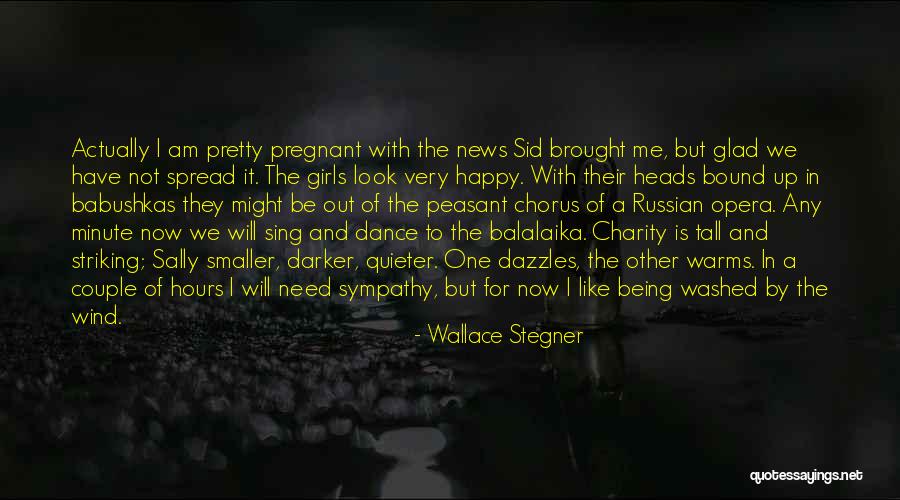 Opera Dance Quotes By Wallace Stegner Opera Dance Quotes By Wallace Stegner