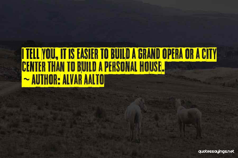 Opera House Quotes By Alvar Aalto