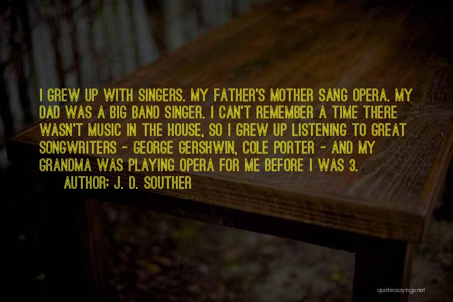 Opera House Quotes By J. D. Souther