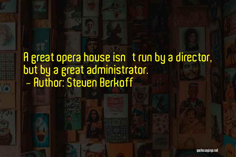 Opera House Quotes By Steven Berkoff