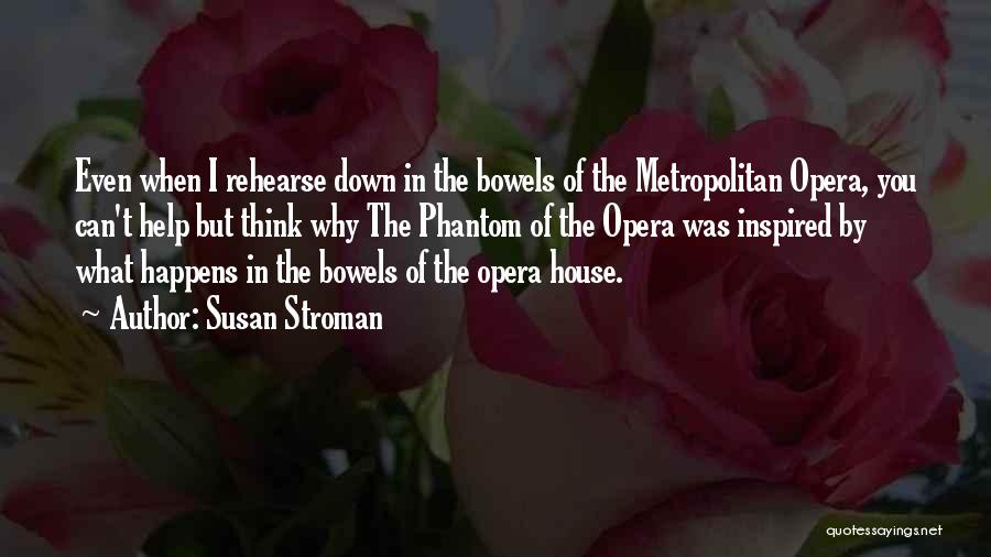 Opera House Quotes By Susan Stroman